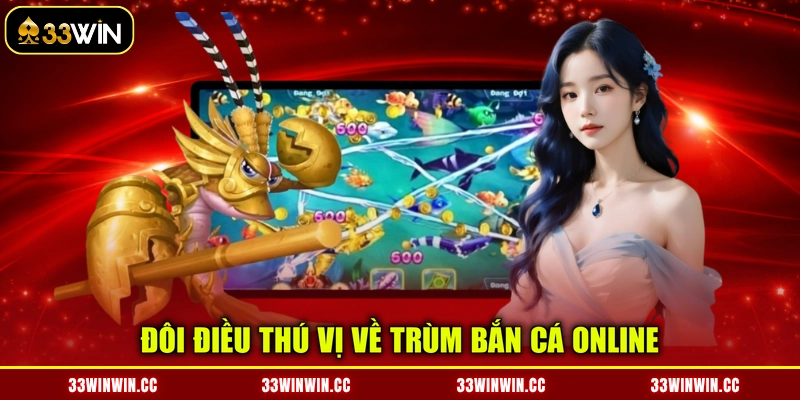 Đôi điều thú vị về trùm bắn cá online