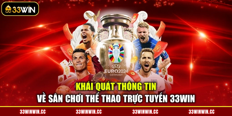 Khái quát thông tin về sân chơi thể thao trực tuyến 33WIN